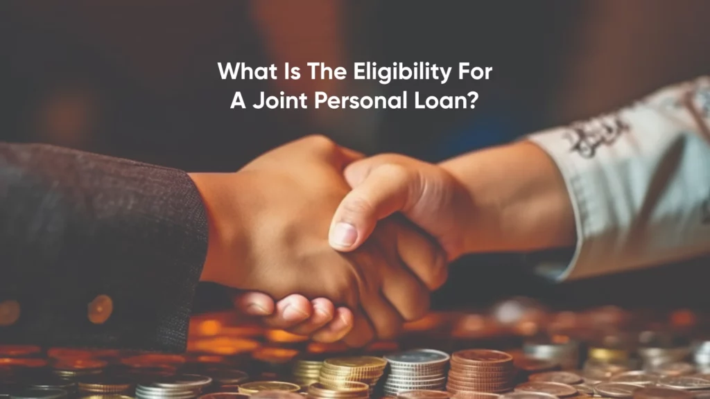 Joint Personal Loan Eligibility