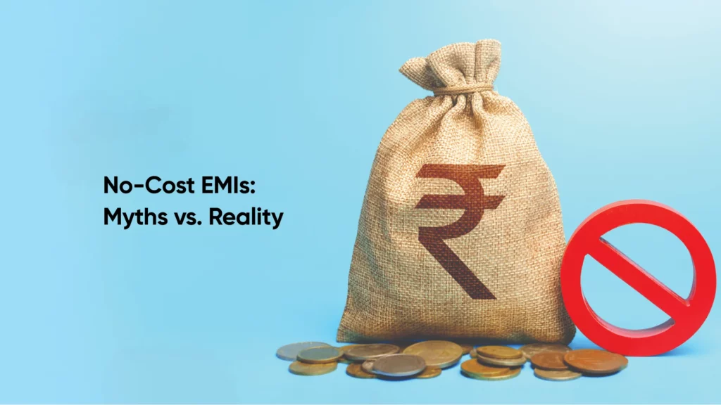 No-Cost EMIs: Myths vs. Reality