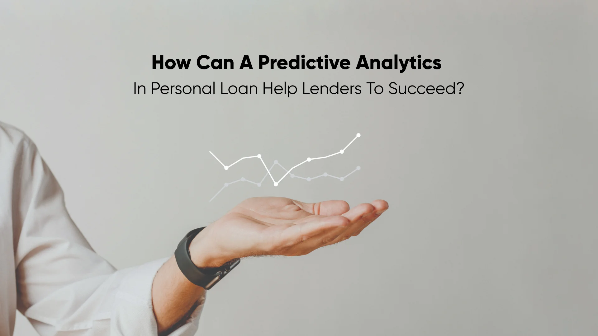 How Can a Predictive Analytics in Personal Loan Help Lenders to Succeed_