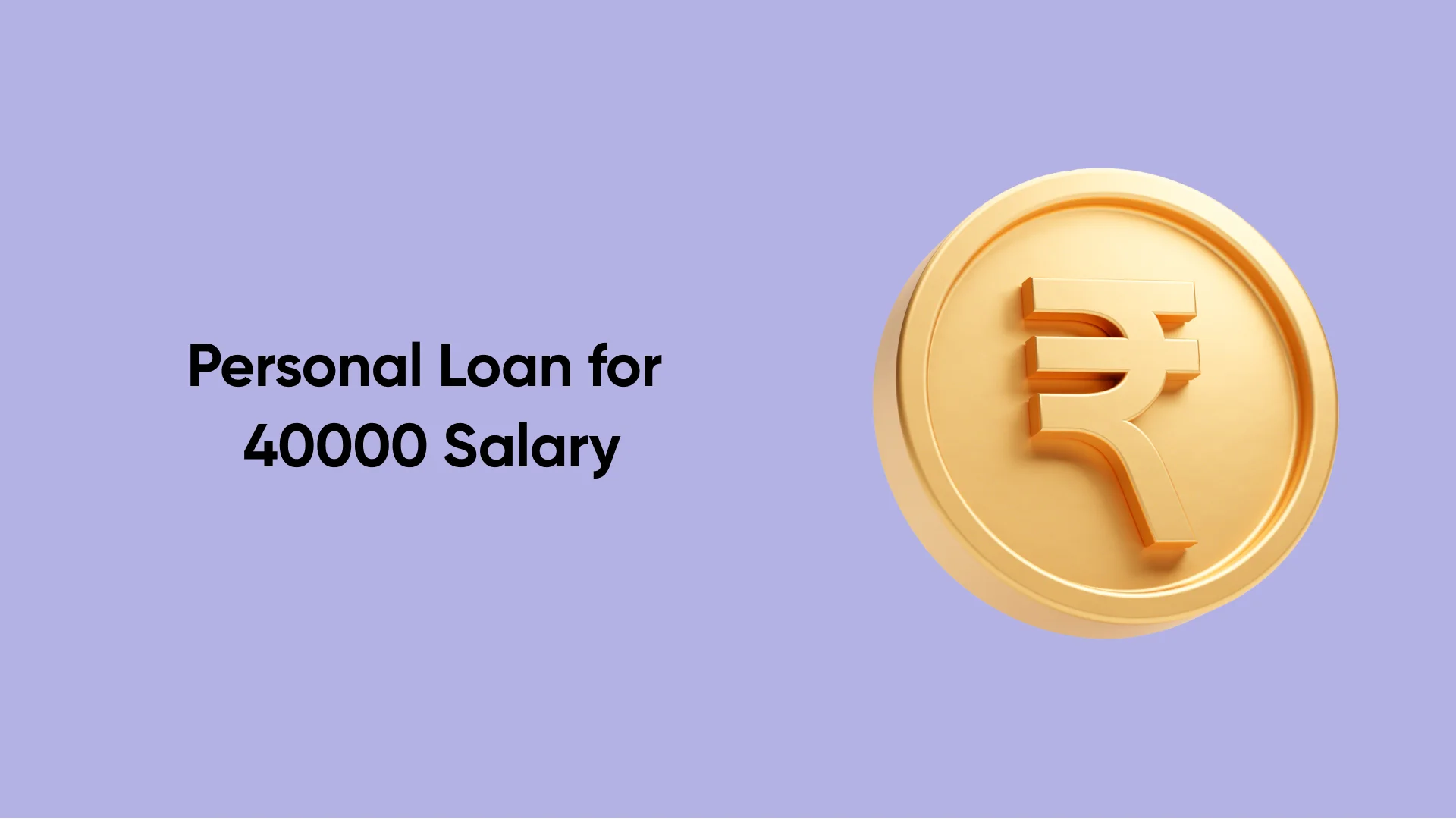 Personal Loans for ₹40,000 Monthly Salary