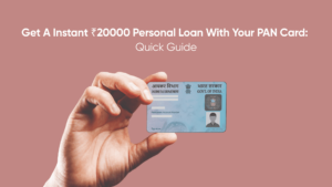 Get a Instant ₹20000 Personal Loan with Your PAN Card: Quick Guide