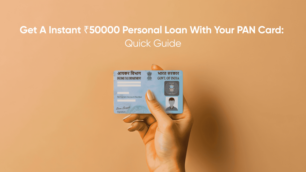 Get a Instant ₹50000 Personal Loan with Your PAN Card