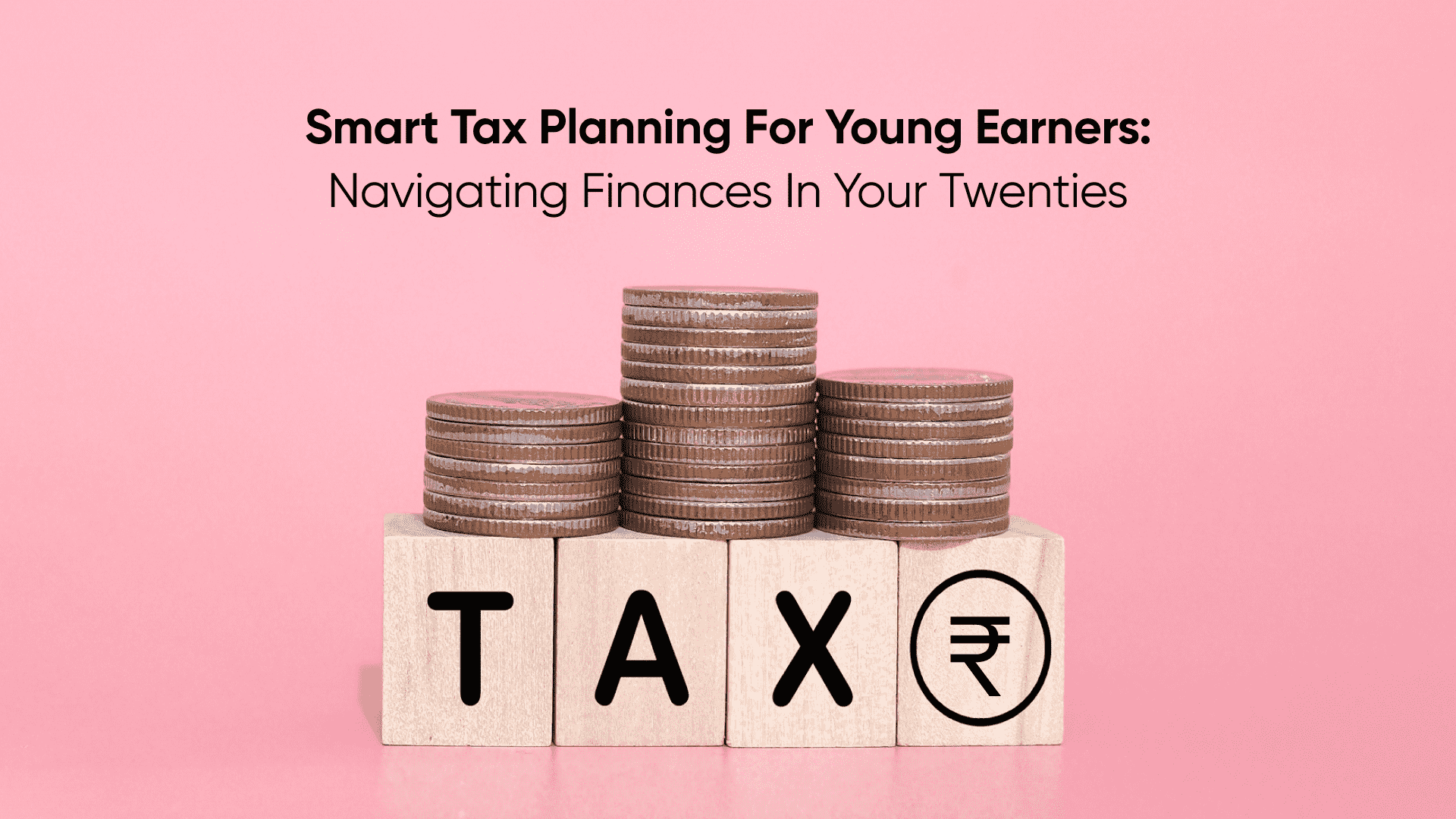 Smart Tax Planning for Young Earners: Navigating Finances In Your Twenties