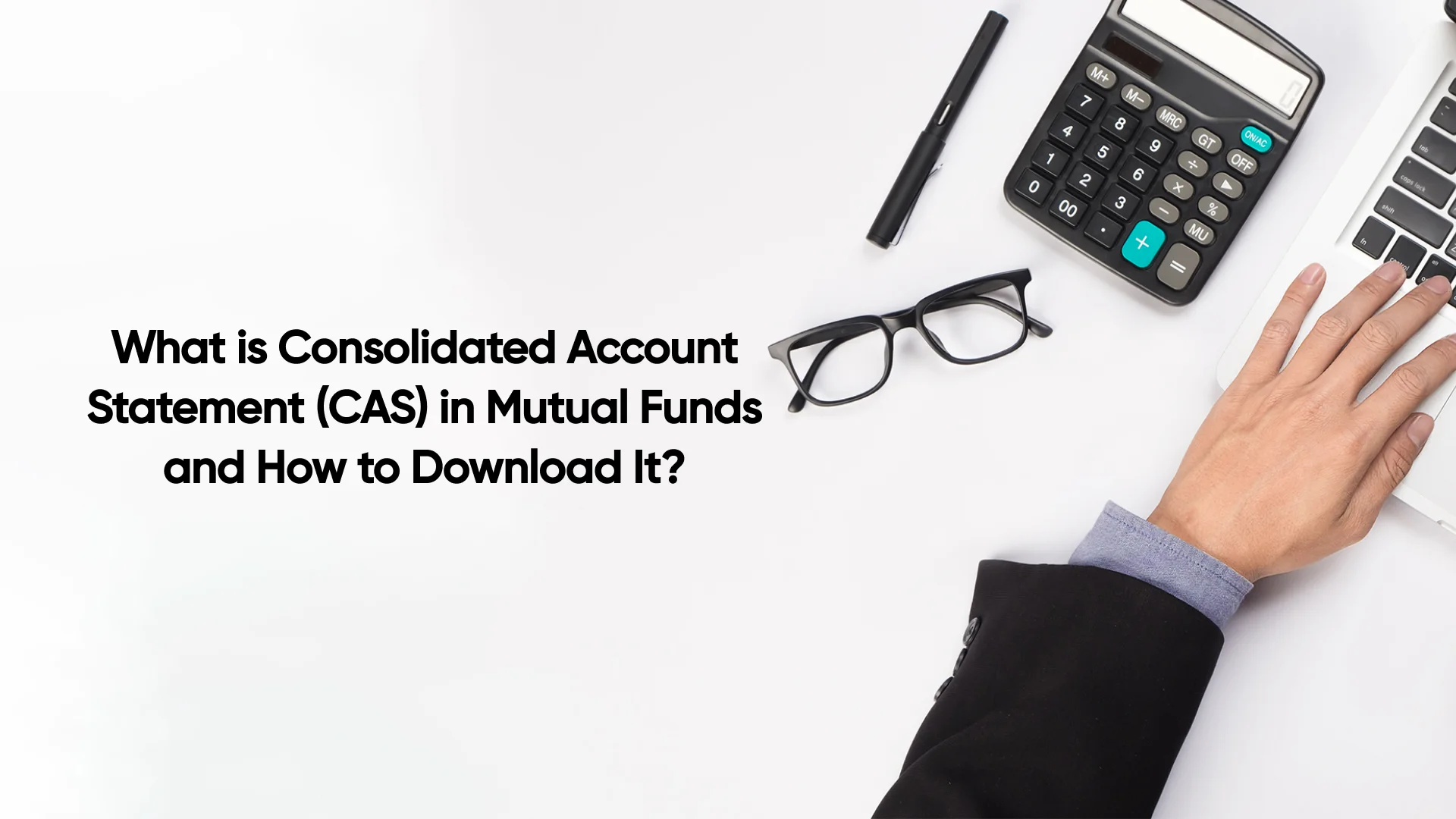 What is Consolidated Account Statement (CAS) in Mutual Funds