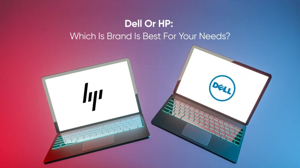 Dell or HP: Which brand is best for your needs?