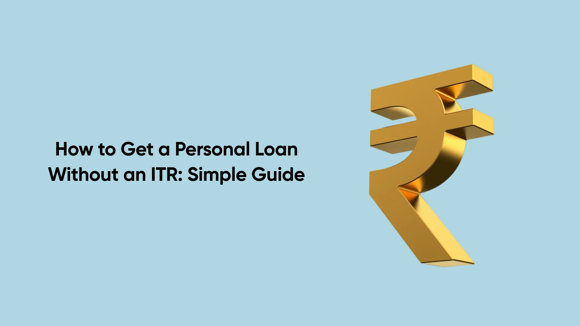 How to Get a Personal Loan Without an ITR