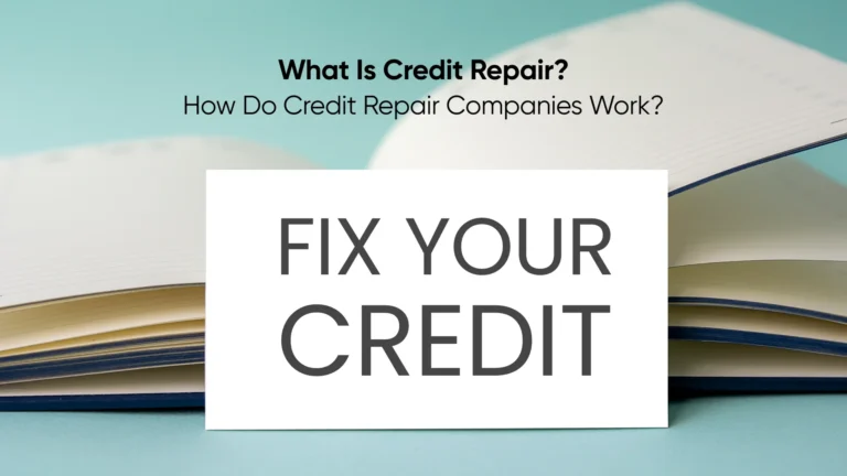 What is Credit Repair? How Do Credit Repair Companies Work?