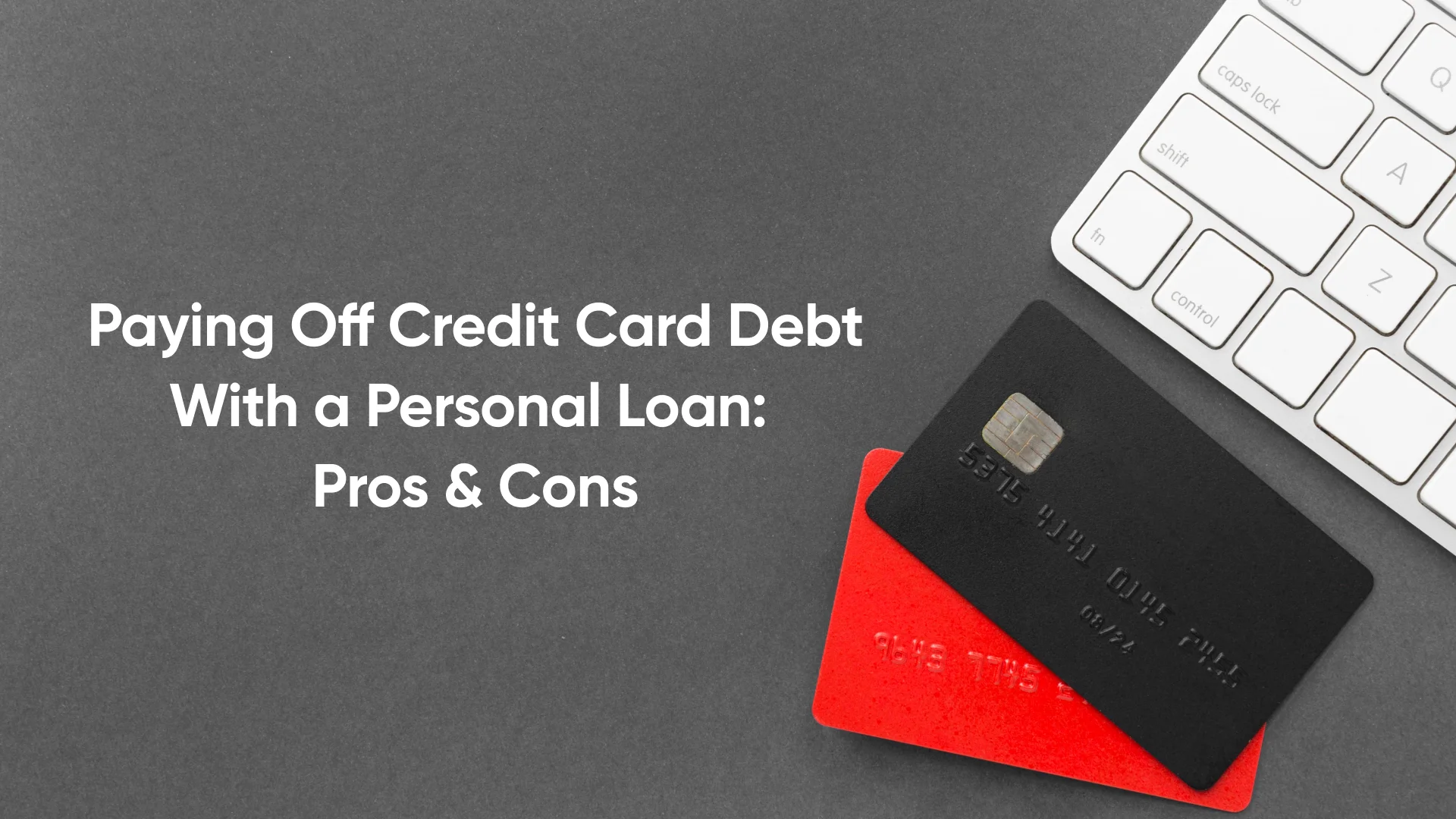 Paying Credit Card Debt with Personal Loan: Pros & Cons