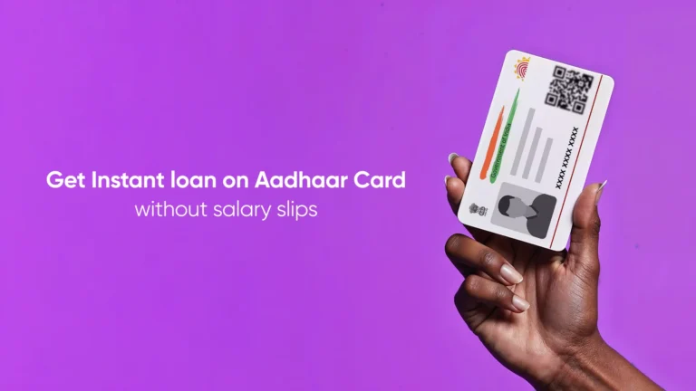 How to get Instant Loan on Aadhaar Card without Salary Slip