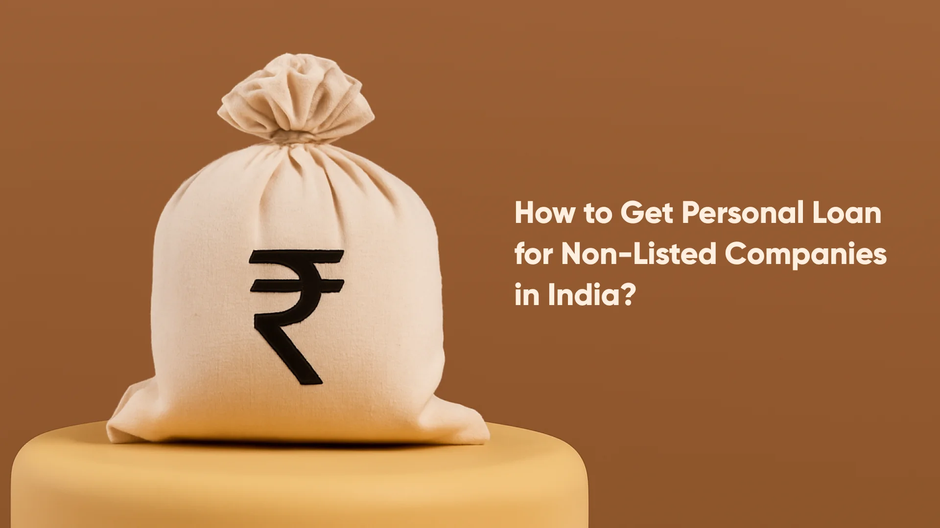 How to Get Personal Loan for Non-Listed Companies in India