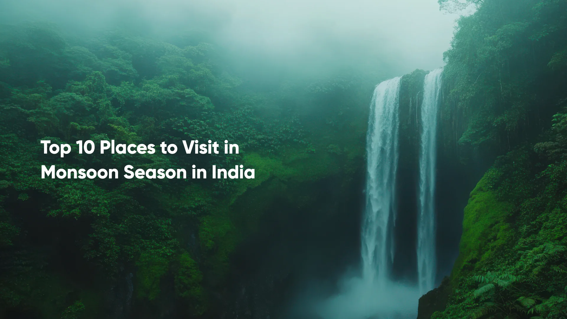 Top 10 Places to Visit in Monsoon in India