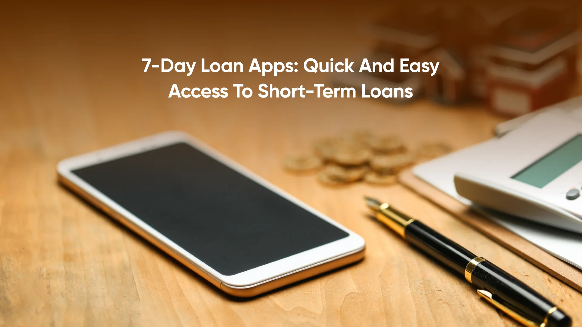 7-Day Loan Apps: Quick and Easy Access to Short-Term Loans